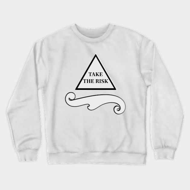 Take the risk Crewneck Sweatshirt by Annie_S